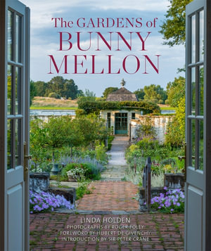 The Gardens of Bunny Mellon - Linda Jane Holden