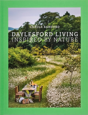 Daylesford Living : Inspired by Nature - Carole Bamford