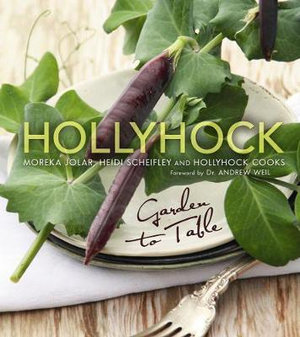 Hollyhock : Garden to Table - Moreka Jolar