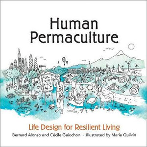 Human Permaculture : Life Design for Resilient Living - Bernard Alonso