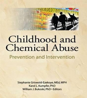 Childhood and Chemical Abuse : Prevention and Intervention :  Prevention and Intervention - Karol L. Kumpfer