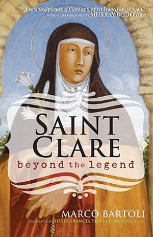 Saint Clare : Beyond the Legend - Marco Bartoli