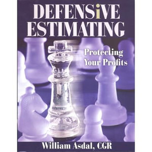 Defensive Estimating : Protecting Your Profits - William Asdal