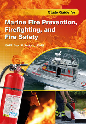 Study Guide for Marine Fire Prevention, Firefighting, and Safety - SEAN P. TORTORA