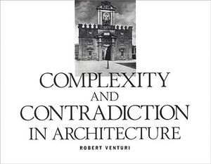 Complexity and Contradiction in Architecture : Museum of Modern Art Papers on Architecture - Vincent Scully