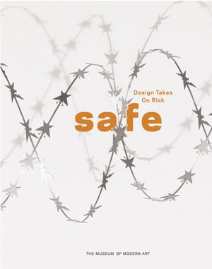 Safe : Design Takes On Risk - Paola Antonelli