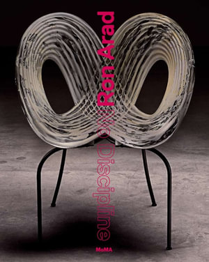 Ron Arad : No Discipline - Paola Antonelli