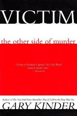 Victim : The Other Side of Murder - Gary Kinder