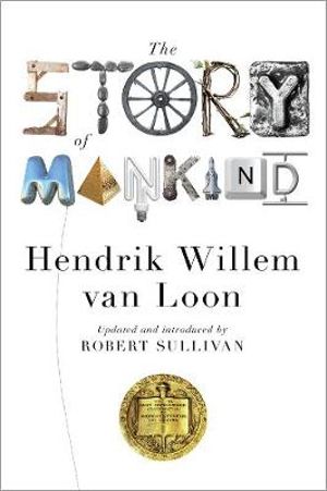 The Story of Mankind : Liveright Classics - Hendrik Willem Van Loon