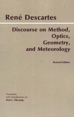 Discourse on Method, Optics, Geometry, and Meteorology : Hackett Classics - Ren Descartes