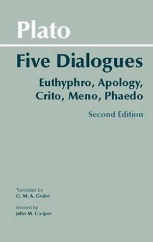 Plato: Five Dialogues 2ed : Euthyphro, Apology, Crito, Meno, Phaedo - Plato