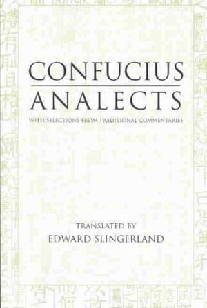 Analects : With Selections from Traditional Commentaries - Confucius