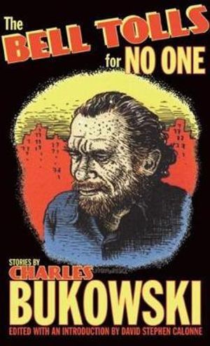 The Bell Tolls for No One - Charles Bukowski