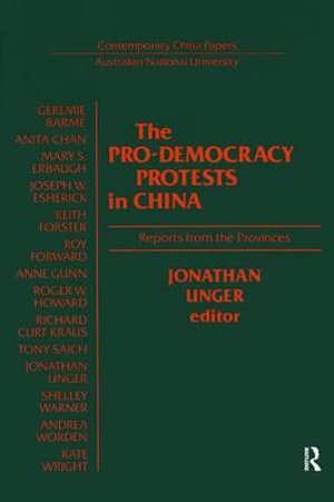 The Pro-democracy Protests in China : Reports from the Provinces - J. Unger