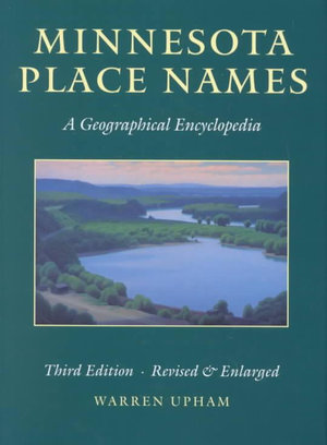 Minnesota Place Names : A Geographical Encyclopedia - Warren Upham