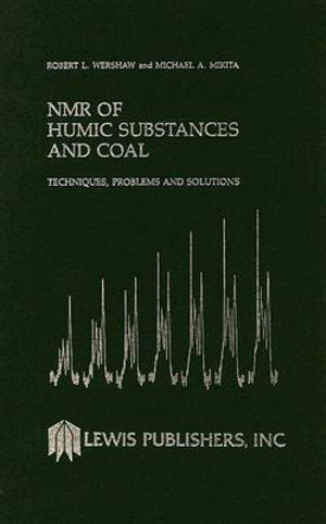 NMR of Humic Substances and Coal : Techniques, Problems and Solutions - Robert L. Wershaw