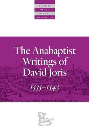 The Anabaptist Writings of David Joris : 15351543 - David Joris