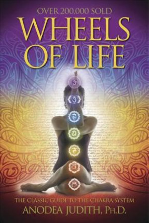 Wheels Of Life : User's Guide to the Chakra System - Judith Anodea