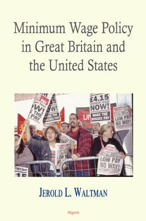 Minimum Wage Policy in Great Britain and the United States - Jerold Waltman