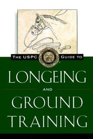 The Uspc Guide to Longeing and Ground Training : Howell Equestrian Library - Susan E. Harris