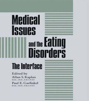 Medical Issues And The Eating Disorders : The Interface - Allan S. Kaplan