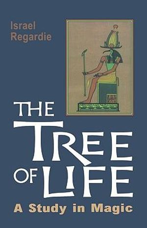 The Tree of Life : A Study in Magic - Israel Regardie