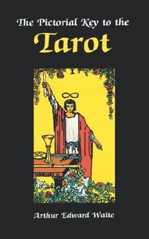 The Pictorial Key to the Tarot - A. E. Waite