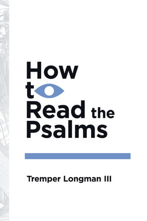 How to Read the Psalms : How to Read - Tremper Longman III