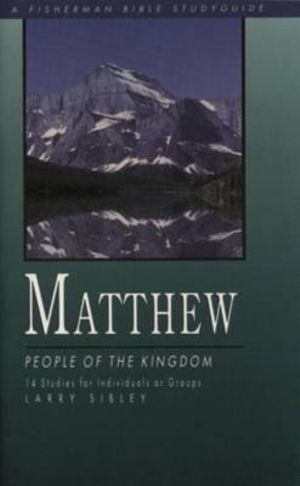 Matthew : People of the Kingdom - Larry Sibley