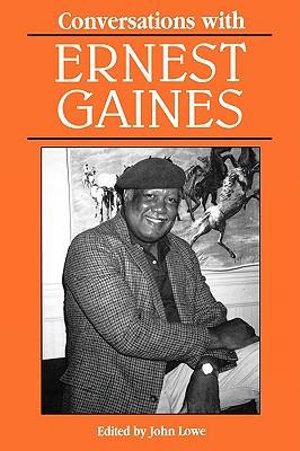 Conversations with Ernest Gaines : Literary Conversations - John Wharton Lowe