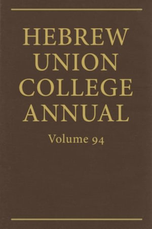 Hebrew Union College Annual Vol. 94 (2023) : Hebrew Union College Annual - Jason Kalman