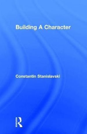 Building A Character - Constantin Stanislavski