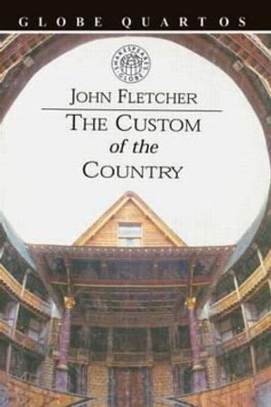 The Custom of the Country : The Globe Quartos Series - John Fletcher