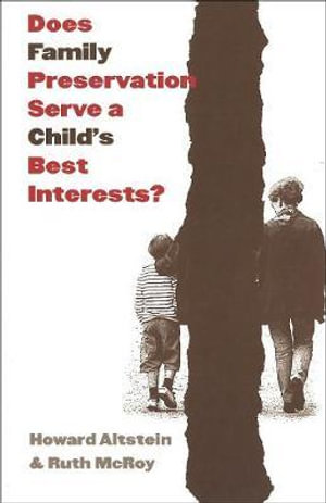 Does Family Preservation Serve a Child's Best Interests? : Controversies in Public Policy - Howard Altstein