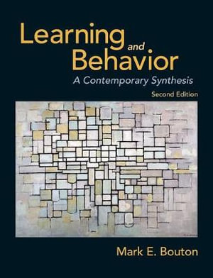 Learning And Behavior  : 2nd Edition - A Contemporary Synthesis - Mark E. Bouton