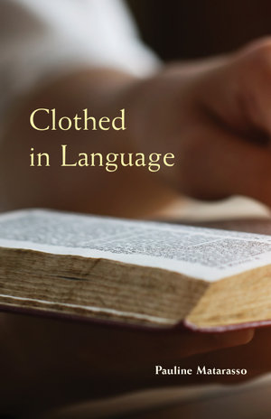 Clothed in Language : Monastic Wisdom Series : Book 59 - Pauline Matarasso