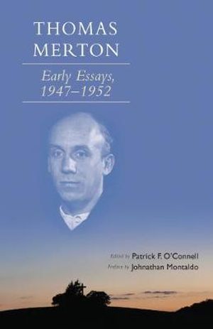 Thomas Merton : Early Essays, 1947-1952 Volume 266 - Patrick F. O'Connell