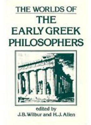 The Worlds of the Early Greek Philosophers - J. B. Wilbur