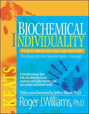 Biochemical Individuality : The Basis for the Genetotrophic Concept - Roger Williams