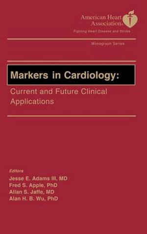 Markers in Cardiology - AHA : Current and Future Clinical Applications - Jesse E. Adams