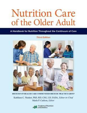 Nutrition Care of the Older Adult : A Handbook for Nutrition Throughout the Continuum of Care - Kathleen C. Niedert