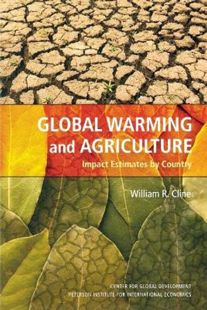 Global Warming and Agriculture : Impact Estimates by Country - William Cline