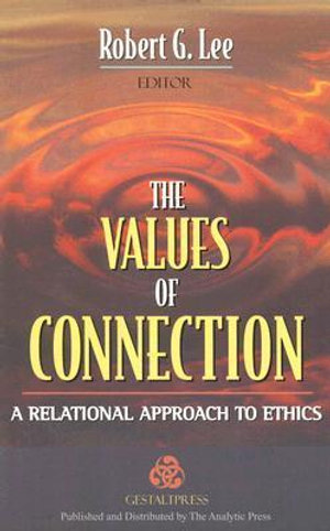 The Values of Connection : A Relational Approach to Ethics - Robert G. Lee