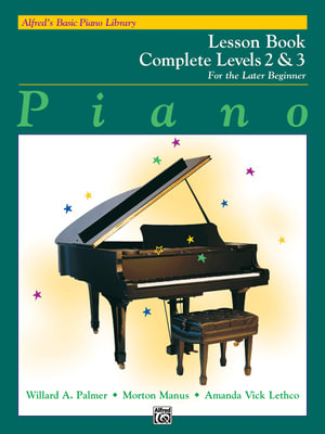 Alfred's Basic Piano Course Lesson Book : Complete 2 & 3 : Alfred's Basic Piano Library - Willard A Palmer