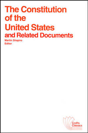 The Constitution of the United States and Related Documents : Crofts Classics - Martin Shapiro