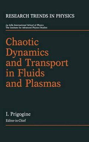 Chaotic Dynamics and Transport in Fluids and Plasmas : Research Trends in Physics - Ilya Prigogine