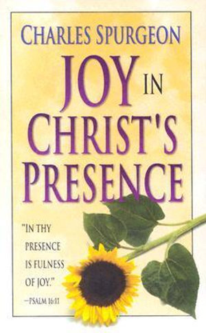 The Joy in Christ's Presence - Charles H. Spurgeon