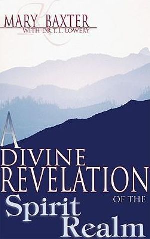 Divine Revelation of the Spirit Realm - Mary K. Baxter