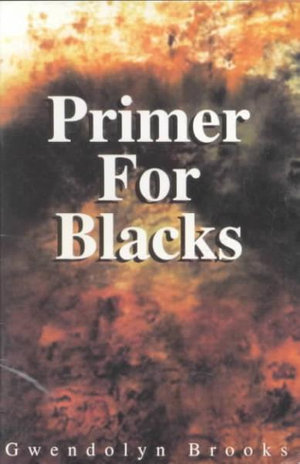 Primer for Blacks - Gwendolyn Brooks