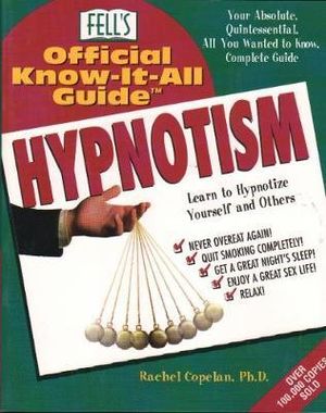 Fell's Official Know-it-all Guide to Hypnotism : Fell's Official Know-It-All Guide - Rachel Copelan